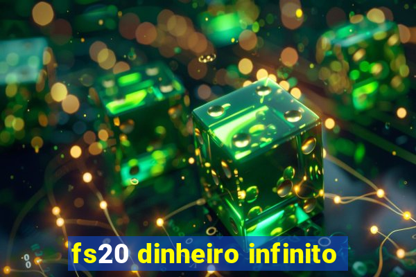 fs20 dinheiro infinito